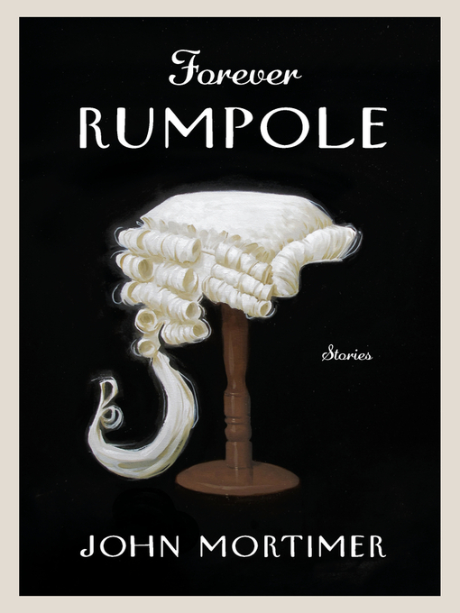 Title details for Forever Rumpole by John Mortimer - Wait list